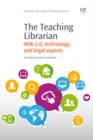 The Teaching Librarian : Web 2.0, Technology, And Legal Aspects - eBook