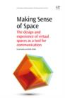 Making Sense of Space : The Design and Experience of Virtual Spaces as a Tool for Communication - eBook