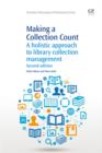 Making a Collection Count : A Holistic Approach to Library Collection Management - eBook