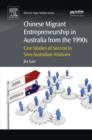 Chinese Migrant Entrepreneurship in Australia from the 1990s : Case Studies of Success in Sino-Australian Relations - eBook
