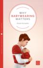 Why Babywearing Matters - Book