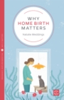 Why Home Birth Matters - Book