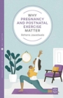 Why Pregnancy and Postnatal Exercise Matter - Book