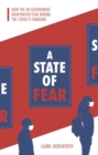 A State of Fear : How the UK government weaponised fear during the Covid-19 pandemic - Book