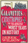 Calamities, Catastrophes and Cock Ups : The Ten Absolutely Worst Years in History - eBook