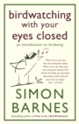 Birdwatching with Your Eyes Closed : An Introduction to Birdsong - eBook