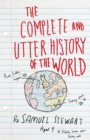 The Complete and Utter History of the World : According to Samuel Stewart Aged 9 - eBook