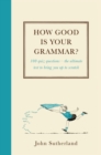 How Good Is Your Grammar? : (Probably Better Than You Think) - eBook