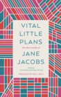 Vital Little Plans : The Short Works of Jane Jacobs - eBook