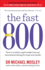 The Fast 800 : How to combine rapid weight loss and intermittent fasting for long-term health - Book