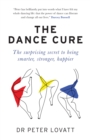 The Dance Cure : The surprising secret to being smarter, stronger, happier - Book