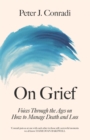 On Grief : Voices through the ages on how to manage death and loss - Book