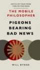 The Mobile Philosopher: Pigeons Bearing Bad News : Switch off your phone, turn on your brain - eBook