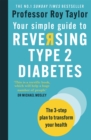 Your Simple Guide to Reversing Type 2 Diabetes : The 3-step plan to transform your health - Book