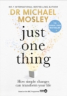 Just One Thing : How simple changes can transform your life - Book