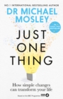 Just One Thing : How simple changes can transform your life - Book