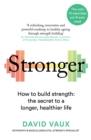Stronger : How to build strength: the secret to a longer, healthier life - Book