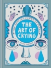 The Art of Crying : The healing power of tears - Book