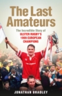 The Last Amateurs : The Incredible Story of Ulster Rugby's 1999 European Champions - eBook