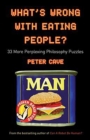 What's Wrong with Eating People? : 33 More Perplexing Philosophy Puzzles - eBook