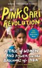 Pink Sari Revolution : A Tale of Women and Power in the Badlands of India - Book