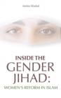 Inside the Gender Jihad : Women's Reform in Islam - eBook