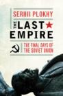 The Last Empire : The Final Days of the Soviet Union - eBook