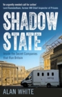 Shadow State : Inside the Secret Companies that Run Britain - eBook