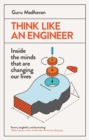 Think Like An Engineer : Inside the Minds that are Changing our Lives - eBook