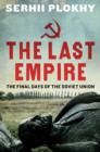 The Last Empire : The Final Days of the Soviet Union - Book