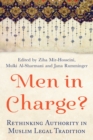 Men in Charge? : Rethinking Authority in Muslim Legal Tradition - eBook