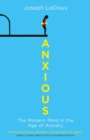 Anxious : The Modern Mind in the Age of Anxiety - eBook