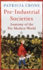 Pre-Industrial Societies : Anatomy of the Pre-Modern World - eBook