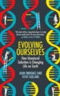 Evolving Ourselves : How Unnatural Selection is Changing Life on Earth - eBook