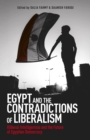 Egypt and the Contradictions of Liberalism : Illiberal Intelligentsia and the Future of Egyptian Democracy - Book
