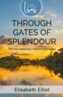 Authentic Classics: Through Gates of Splendour : Story of the 5 Missionary Martyrs of Ecuador - eBook