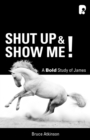 Shut up and Show Me! : A Bold Study on James - eBook
