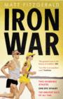 Iron War : Two Incredible Athletes. One Epic Rivalry. The Greatest Race of All Time. - eBook