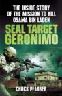 SEAL Target Geronimo : The Inside Story of the Mission to Kill Osama Bin Laden - eBook