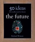 The Future: 50 Ideas You Really Need to Know - eBook