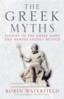 The Greek Myths : Stories of the Greek Gods and Heroes Vividly Retold - Book