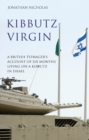 Kibbutz Virgin : A British Teenager's Account of Six Months Living on a Kibbutz in Israel - eBook