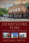Derbyshire Pubs : A Pint Sized History and Miscellany - Book