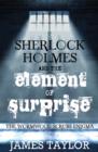 Sherlock Holmes and the Element of Surprise : The Wormwood Scrubs Enigma - eBook