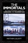 The Immortals : An Unauthorized guide to Sherlock and Elementary - eBook