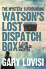 The Mystery Surrounding Watson's Lost Dispatch Box : A Juan and Viejo Mystery - eBook