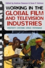 Working in the Global Film and Television Industries : Creativity, Systems, Space, Patronage - eBook