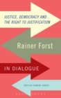 Justice, Democracy and the Right to Justification : Rainer Forst in Dialogue - eBook