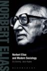 Norbert Elias and Modern Sociology : Knowledge, Interdependence, Power, Process - eBook