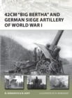 42cm 'Big Bertha' and German Siege Artillery of World War I - eBook